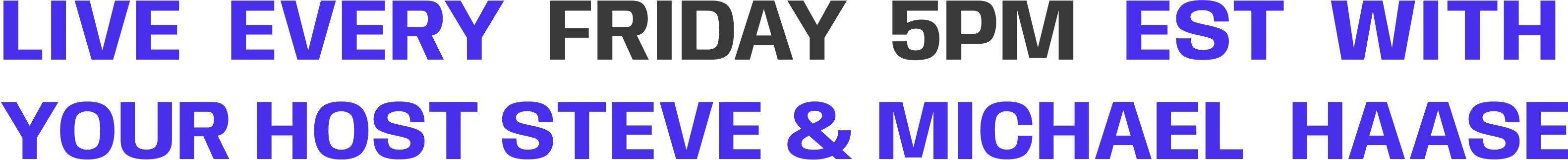 LIVE EVERY FRIDAY 5PM EST WITH YOUR HOST STEVE & MICHAEL HAASE 01